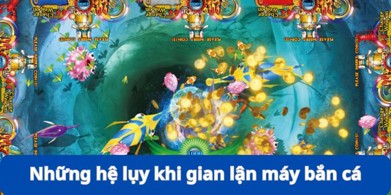 Cách Gian Lận Máy Bắn Cá - Thực Trạng, Thủ Thuật Và Hậu Quả 12 Vài hệ lụy khi dùng các cách gian lận máy bắn cá