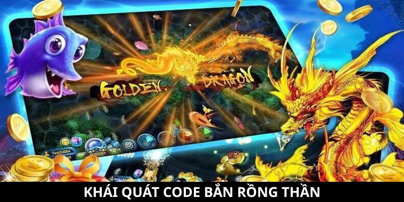 Code Bắn Rồng Thần - Cách Nhận Và Những Lưu Ý Đặc Biệt 8 Khái quát code Bắn Rồng Thần
