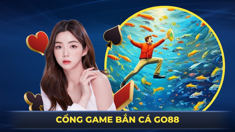 Đại chiến bắn cá GO88 rinh quà lớn về túi