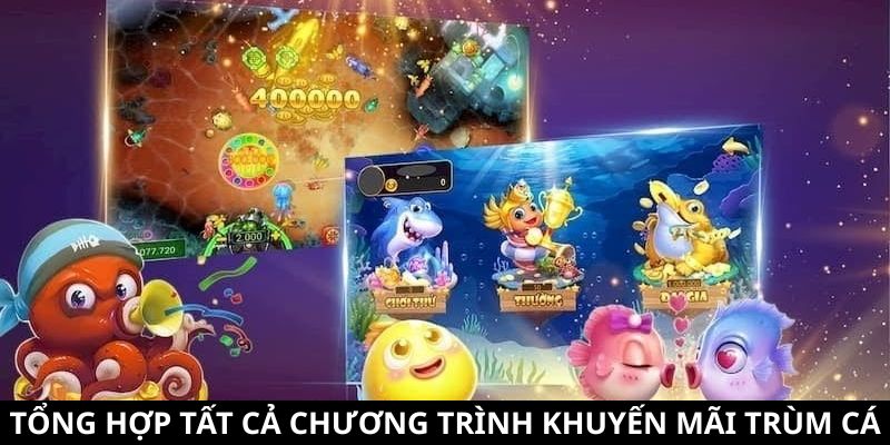 Khuyến Mãi Trùm Cá - Tổng Hợp Các Ưu Đãi Siêu Hấp Dẫn 10 Tổng hợp tất cả khuyến mãi