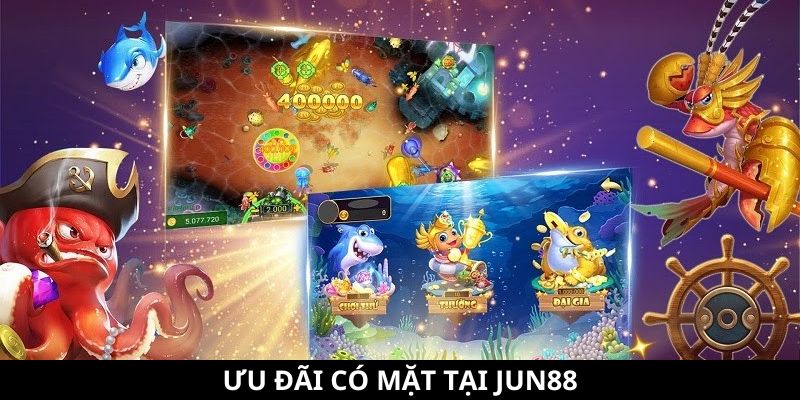 Khuyến Mãi Trùm Cá - Tổng Hợp Các Ưu Đãi Siêu Hấp Dẫn 9 Ưu đãi có mặt tại Jun88