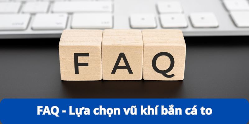 Lựa Chọn Vũ Khí Bắn Cá To - Kinh Nghiệm Đi Săn Siêu Đỉnh 12 FAQ liên quan đến ‘lựa chọn vũ khí bắn cá to”