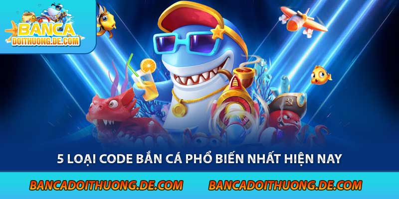 Các Loại Giftcode Bắn Cá - Tặng Ngay 5 Mã Giftcode Bắn Cá Hot Nhất 7 5 loại code bắn cá phổ biến nhất hiện nay