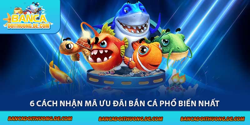 Cách Nhận Giftcode Bắn Cá Cực Dễ – Hướng Dẫn Săn Quà Nhanh Chóng 7 6 cách nhận mã ưu đãi bắn cá phổ biến nhất