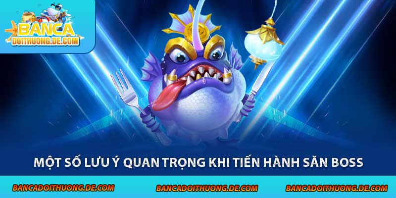Cá Boss Là Gì? Hé lộ Bí Mật Về Sinh Vật Quyền Lực Top 1 Game 8 Một số lưu ý quan trọng khi tiến hành săn boss